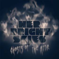 Her Bright Skies : Ghosts of the Attic